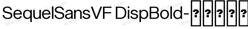 SequelSansVF DispBold字体转换